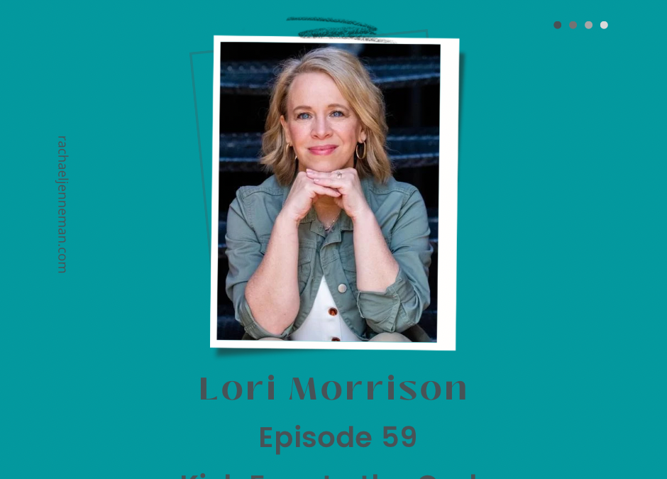 Episode 59: Lori Morrison- Kick Fear to the Curb