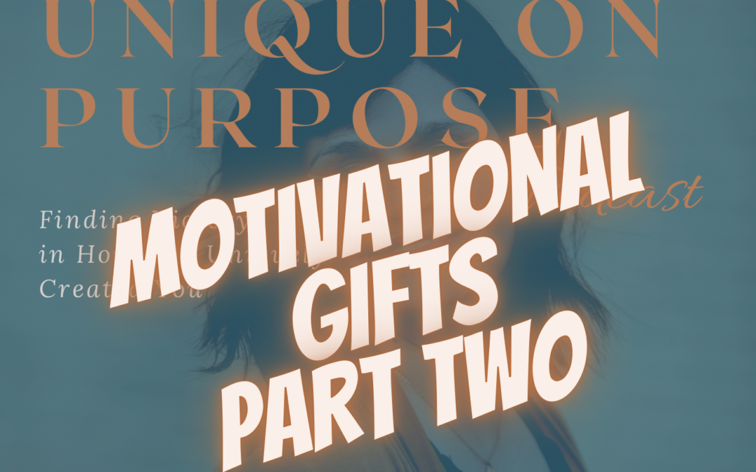 Episode 80: Motivational Gifts Part Two