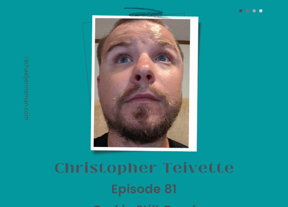 Episode 81: Christopher Trivette- God is Still Good