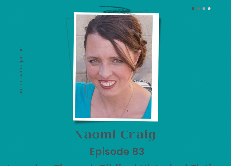 Episode 83: Naomi Craig- Learning Through Biblical Historical Fiction