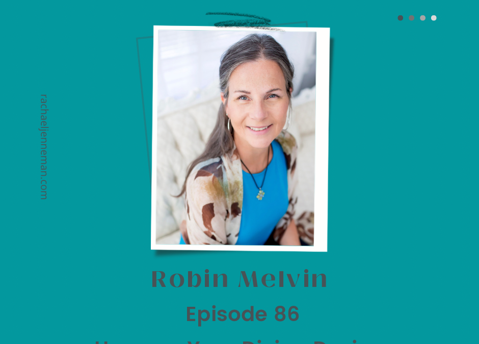 Episode 86: Robin Melvin- Uncover Your Divine Design