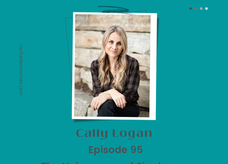 Episode 95: Cally Logan- Uniqueness of Singleness